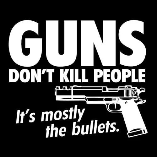 Не оружие убивает людей. Это в большинстве случаев делают пули.